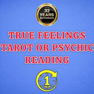 May include: A blue graphic featuring a gold circular badge with the text 32 YEARS EXPERIENCE. Below, the red text reads TRUE FEELINGS TAROT OR PSYCHIC READING. At the bottom, a yellow circular clock icon contains the text 1 HOUR.