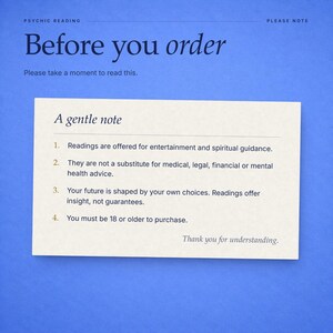 May include: A rectangular off-white card against a blue background featuring the text Before you order and A gentle note. The card lists four numbered points regarding psychic readings, including disclaimers about advice and age requirements.