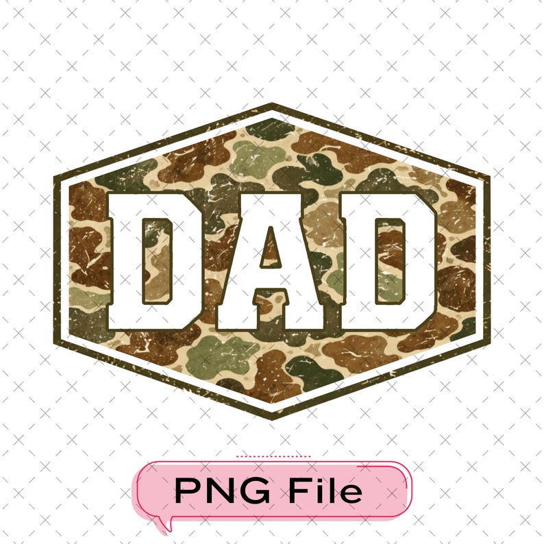 May include: A graphic featuring the word "DAD" in white, set within a brown and green camouflage hexagon. The design has a distressed appearance. The text is in a bold font. A pink speech bubble at the bottom says "PNG File".