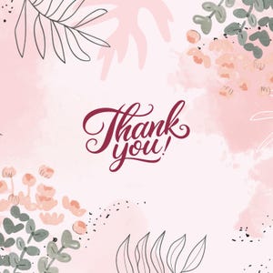 May include: A pink watercolor background with floral and leaf illustrations. The words "Thank you!" are written in a burgundy script font. The design includes light pink and green floral elements.