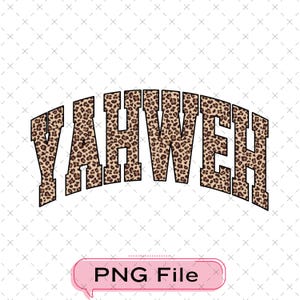 May include: The word "YAHWEH" in a bold, arched font, filled with a leopard print pattern, is centered on a white background. The image also includes a pink speech bubble with the text "PNG File".