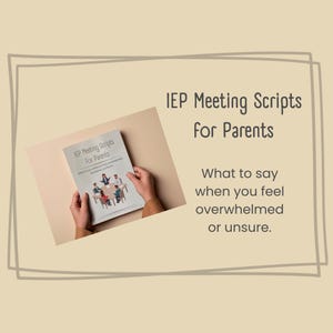 May include: A book titled "IEP Meeting Scripts For Parents" is held by a person. The cover features an illustration of a meeting. Text on the cover reads "What to say when you feel overwhelmed or unsure."