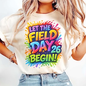 Let The Field Day 26 Begin Png, Colorful Paint Splatter Sublimation, 2026 School Event Shirt, PE Teacher Design, Rainbow Student Download