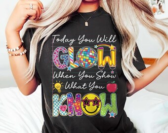 Today You Will Glow Png, State Testing Sublimation, Teacher Test Day Shirt, Groovy School Design, Student Encouragement Digital Download