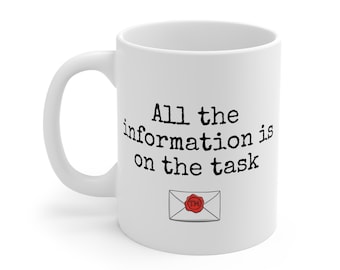 All the information is on the task - Taskmaster Mug 11oz