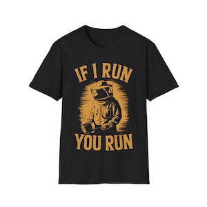 If I Run You Run Shirt, Beekeeper Humor T-Shirt, Fun Bee Lover Gift, Gardening Shirt, Beekeeping Tee, Funny Bee Apparel