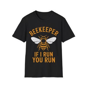 If I Run You Run Shirt, Beekeeper Humor T-Shirt, Fun Bee Lover Gift, Gardening Shirt, Beekeeping Tee, Funny Bee Apparel