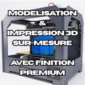 Peut inclure: Une imprimante 3D grise avec un objet bleu à l'intérieur. Le texte sur l'image indique : "MODELISATION & IMPRESSION 3D SUR-MESURE AVEC FINITION PREMIUM".
