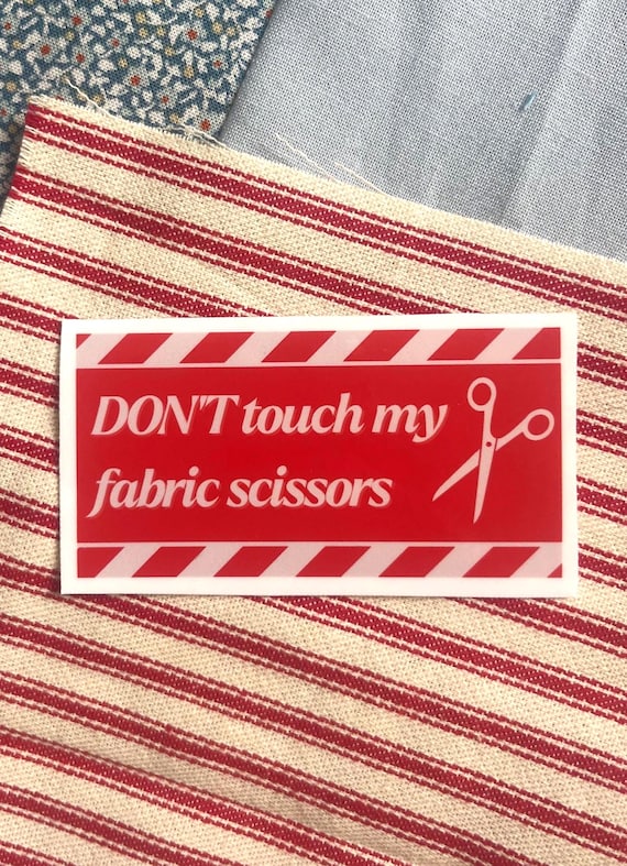 Don’t Touch My Fabric Scissors Sticker | Funny Sewing Vinyl Sticker | Gift for Sewists & Quilters
