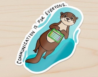 Otter AAC Sticker | Communication is for Everyone | Speech Therapy & SLP Vinyl Sticker