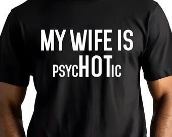 Camiseta "Mi esposa es psicótica", divertida camiseta para marido, regalo para el Día del Padre