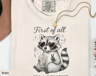 First of All I'm a Delight T-Shirt, Funny Raccoon Sweatshirt, Mental Health Tee, Trendy Shirt