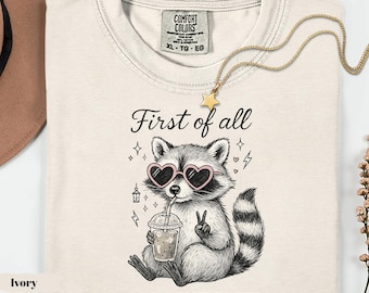 First of All I'm a Delight T-Shirt, Funny Raccoon Sweatshirt, Mental Health Tee, Trendy Shirt