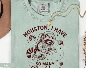 Houston I Have So Many Problems Raccoon T-Shirt, Funny Graphic Tee, Unisex Humor Gift