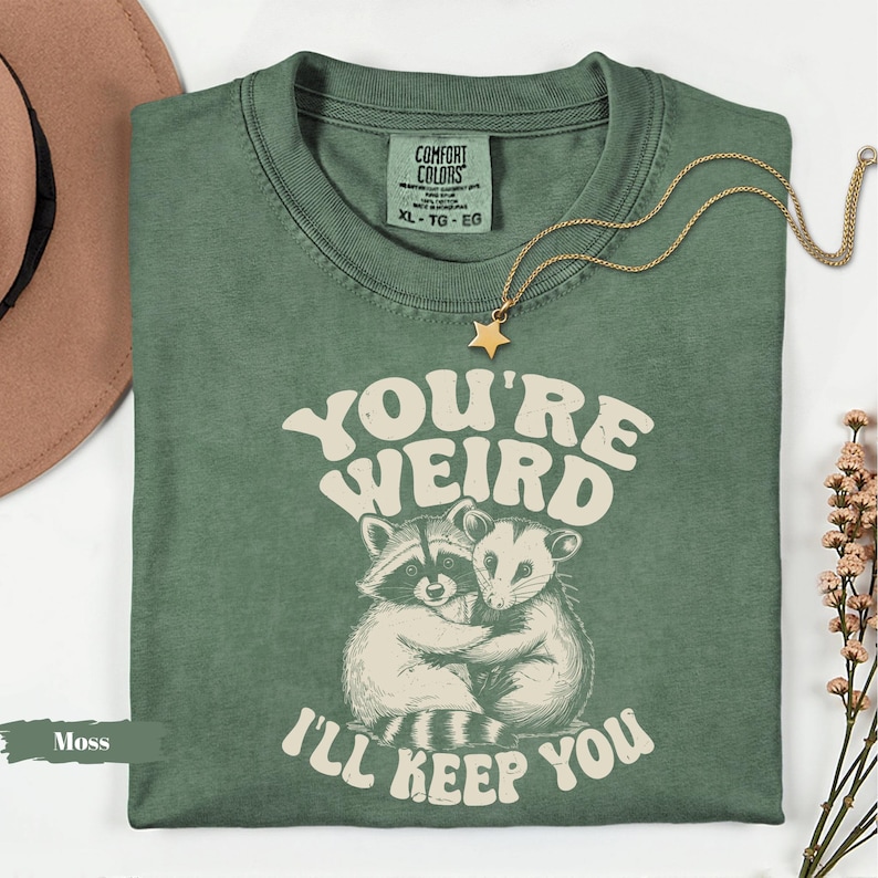 Comfort Colors Raccoon Possum Tee, You're Weird I'll Keep You Shirt image 7