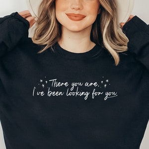 I&#39;ve Been Looking For You ACOTAR Sweatshirt | ACOTAR | Night Court | Sarah J Maas | Rhysand Feyre | ACOTAR Merch | Bookish Sweatshirt