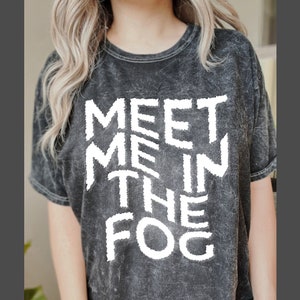 Meet Me in the Fog Tee | Halloween Horror Nights Shirt | HHN 2022 | HHN 31 | Universal Studios Halloween Horror Nights | HHN 30 | Lil Boo