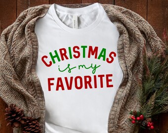 Christmas Is My Favorite Shirt | Christmas Shirt | Christmas Sweater | Christmas 2022 | Christmas Decor | Holidays | Santa Claus