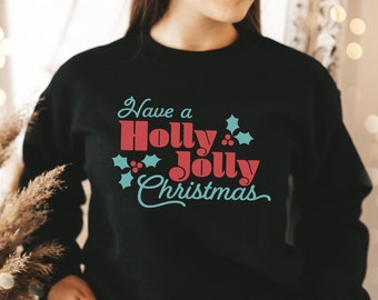 Holly Jolly Christmas Sweatshirt | Christmas Gift | Christmas Tee | Christmas Sweater | Christmas 2021 | Christmas Decor | Holiday Shirt