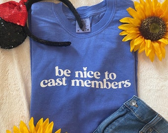 Be Nice to Cast Members Tee | Disney World Shirt | Disney Cast Member | Disney Parks | Disneyworld Shirts | Disney Shirt | Disneyland Shirt