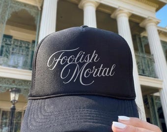 Foolish Mortal Trucker Hat