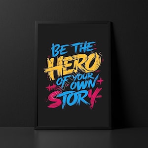 Be The Hero Of Your Own Story - Motivational Wall Art Print, Inspirational Quote, Office Decor, Home Decor, Digital Download - Multiple Size