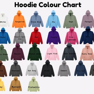 May include: A Hoodie Colour Chart displaying thirty-five hooded sweatshirts in various solid colors, each labeled with its specific name including Yellow Haze, White, Tangerine, Stone Blue, Sky, Sage, Paragon, Aquatic, Sand, Royal, and others.