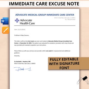 May include: A white medical excuse note from Advocate Health Care, with the text "IMMEDIATE CARE EXCUSE NOTE" at the top. The note includes the date, patient information, and a doctor's signature. The note is fully editable with a signature font.