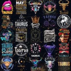 May include: A collection of Taurus-themed graphics on a black background. The designs include zodiac symbols, bull illustrations, and text such as "Taurus Queen," "Taurus Man is a King," and "Born in May." The graphics are in various colors and styles.