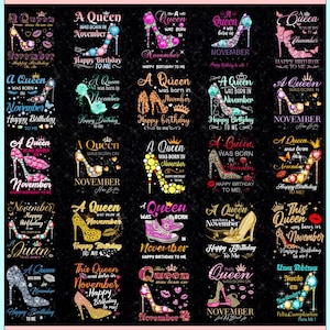 May include: A collection of graphic designs featuring high-heeled shoes with the text "A Queen was born in November." Each design includes the phrase "Happy Birthday to Me" and decorative elements.