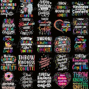 May include: A collection of graphic designs on a black background, each featuring the phrase "Throw Kindness Around Like Confetti" in various colorful fonts and styles. Some designs include additional graphics like hearts and confetti.