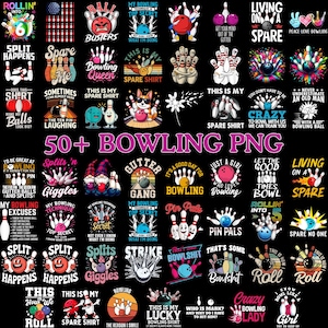 May include: A collection of bowling-themed PNG graphics on a black background. The designs feature bowling pins, balls, and phrases like "Bowling Queen," "Spare Shirt," and "Gutter Gang." The text "50+ BOWLING PNG" is prominently displayed.