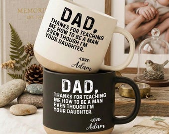 Personalisierte Danke, dass Sie mir beigebracht haben, wie man ein Mann ist Kaffeetasse, lustiges Geschenk für Papa von Tochter, Vatertag Geburtstag Weihnachten Geschenk Tasse