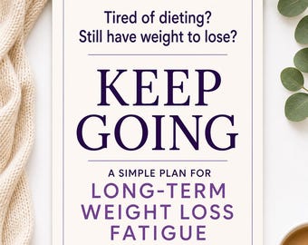 Long Term Weight Loss Motivation, Diet Fatigue Printable, Tired of Dieting, Stay Consistent Weight Loss Guide