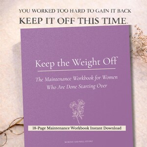 May include: A purple workbook titled "Keep the Weight Off" with the text "The Maintenance Workbook for Women Who Are Done Starting Over." The cover also includes the text "KEEP IT OFF THIS TIME."