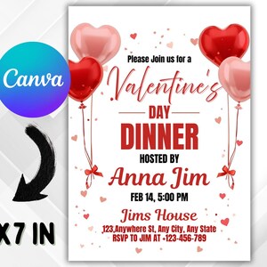 May include: A Valentine's Day dinner invitation with heart-shaped balloons in red and pink. The invitation is 5x7 inches and includes the text "Valentine's Day Dinner" hosted by Anna Jim, with date, time, and address.