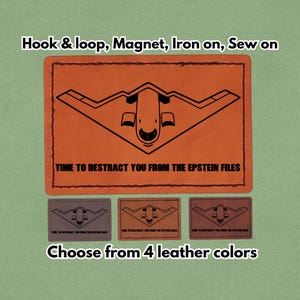 Può includere: Toppa in pelle arancione con grafica nera di un bombardiere stealth e la scritta "TIME TO DESTRACT YOU FROM THE EPSTEIN FILES." Opzioni: velcro, magnete, da stirare o cucire. Disponibile in 4 colori di pelle.