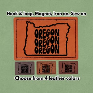 May include: Orange leather patch with the state of Oregon outlined in black, with the word "OREGON" repeated three times. Below are three smaller patches in different colors. Text at the top says "Hook & loop, Magnet, Iron on, Sew on". The text at the bottom says "Choose from 4 leather colors".