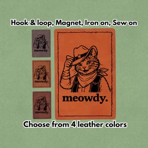 Puede incluir: Parche de cuero naranja con un gato vaquero y la palabra "meowdy." La imagen también muestra tres parches más pequeños y el texto "Hook & loop, Magnet, Iron on, Sew on" y "Choose from 4 leather colors."