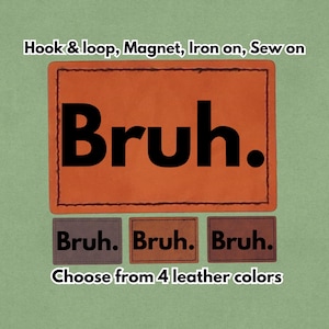 Könnte beinhalten: Orangenes Lederpatch mit dem Wort "Bruh." in Schwarz, sowie drei kleinere Patches mit demselben Text. Der Text "Hook & loop, Magnet, Iron on, Sew on" steht über dem großen Patch, und "Choose from 4 leather colors" darunter.