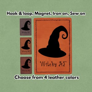 May include: A set of witch-themed leather patches in various colors. The patches feature a black witch hat design with the text "Witchy AF". The image includes the text "Choose from 4 leather colors".
