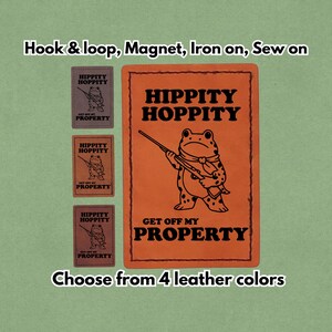 May include: An orange patch with the text "HIPPITY HOPPITY GET OFF MY PROPERTY" and a cartoon frog with a rifle. Three smaller patches with the same design are also shown. The text "Choose from 4 leather colours" is at the bottom.