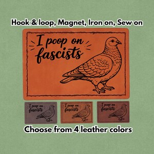 Puede incluir: Parches de cuero rectangulares con una ilustración de paloma y el texto "I poop on fascists". Los parches están disponibles en cuatro colores y se pueden fijar con velcro, imán, planchar o coser.