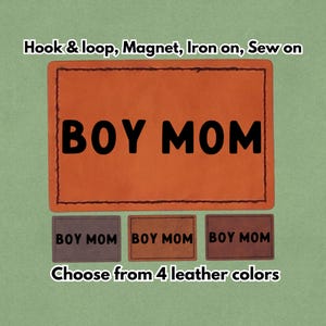 May include: Leather patches with the text "BOY MOM" in black. The main patch is orange, with three smaller patches below in different shades of brown. Text at the top says "Hook & loop, Magnet, Iron on, Sew on". The bottom text says "Choose from 4 leather colors".