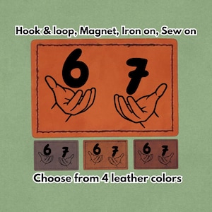 6-7 meme - Leather Patch - Gen Alpha 67 6 - 7 - Magnet, Hook and Loop, Iron on and Sew on