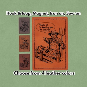 May include: Orange leather patch featuring a farmer pointing at pigs, with the text "that's it, I'm feeding you to the pigs." Includes smaller patches in different colours. Text at the top says "Hook & loop, Magnet, Iron on, Sew on".