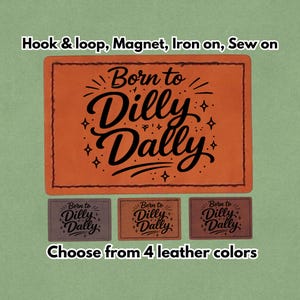 Born to Dilly Dally - Veganskt PU-lädermärke - Finns med magnet, kardborreband, stryk- och syfäste