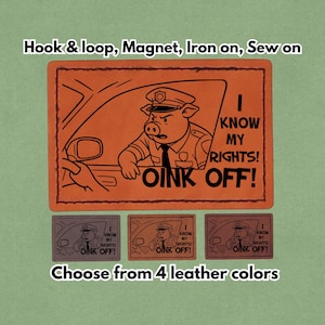 I know my rights OINK Off - FTP ACAB Leather Meme Patch - Magnet, Hook and Loop, Iron on and Sew on