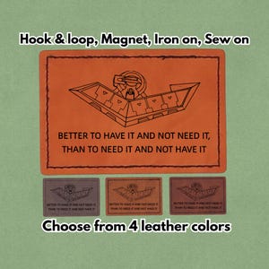 May include: An orange leather patch with a geometric design and the text "BETTER TO HAVE IT AND NOT NEED IT, THAN TO NEED IT AND NOT HAVE IT." Below are three smaller patches in different colors. The text "Choose from 4 leather colors" is also present.