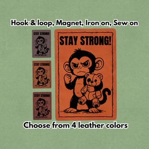 Puede incluir: Parche naranja con un mono de dibujos animados sosteniendo un oso de peluche, el texto dice "STAY STRONG!". Se muestran tres parches más pequeños, junto con el texto "Choose from 4 leather colors". Opciones: velcro, imán, planchar y coser.
